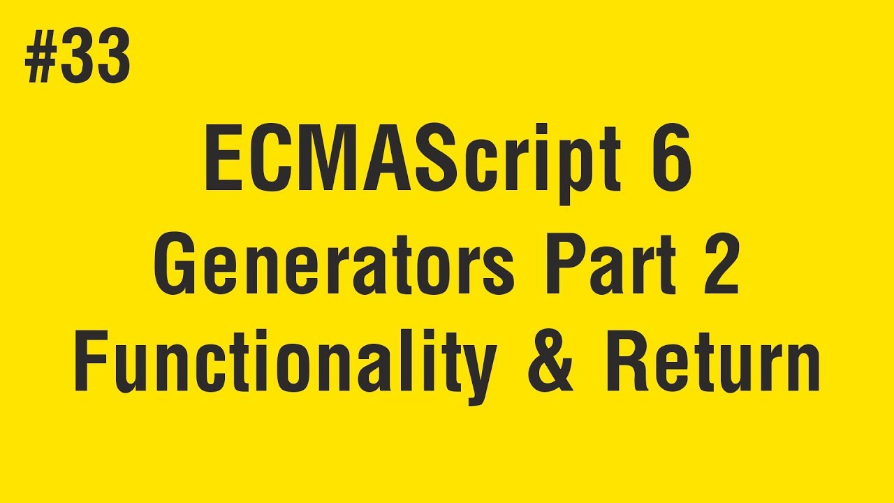 Learn ECMAScript 6 in Arabic #33 - Generators Part 2 Functionality And Return