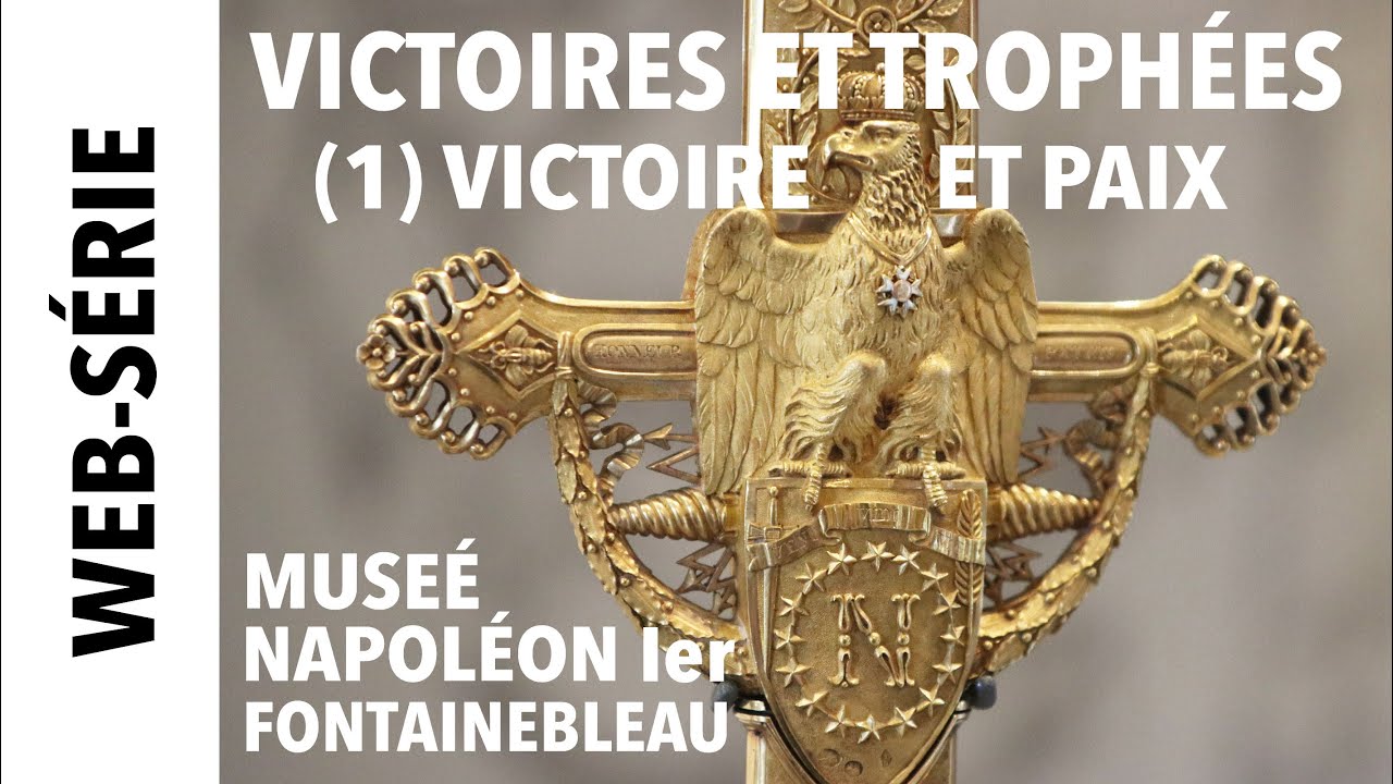 [Web-série] Victoires et trophées au musée Napoléon Ier (1) Victoire et paix
