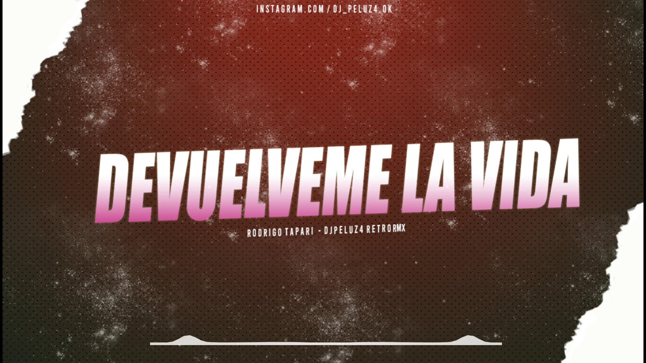 DEVUELVEME LA VIDA | Rodrigo Tapari - DJPELUZ4 #RETRORMX - LA LINEA DEL MIX