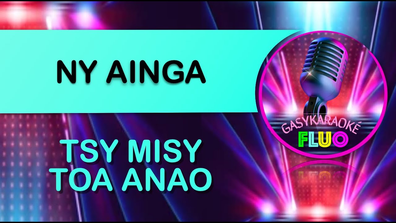 Karaoke gasy TSY MISY TOA ANAO - NY AINGA