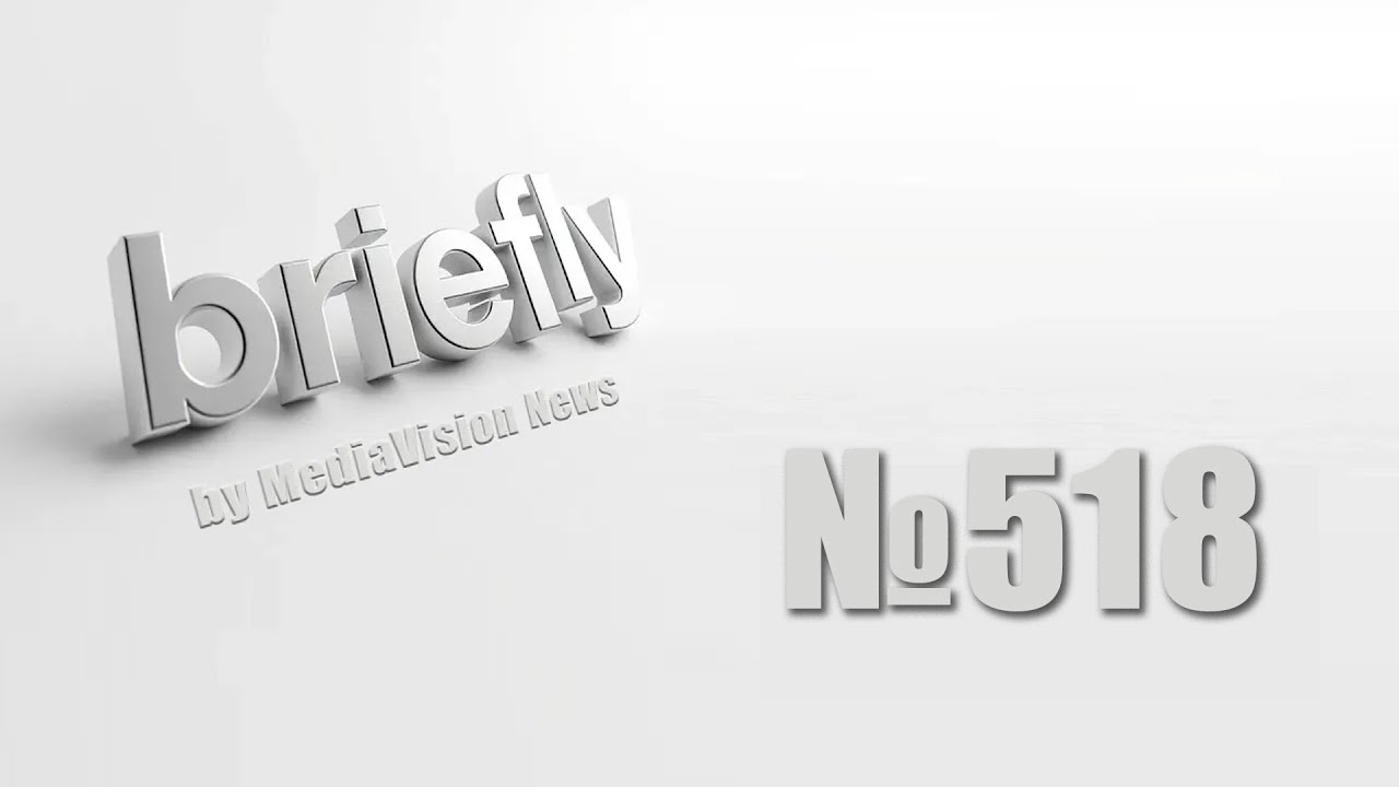 Briefly 518 by MediaVision News