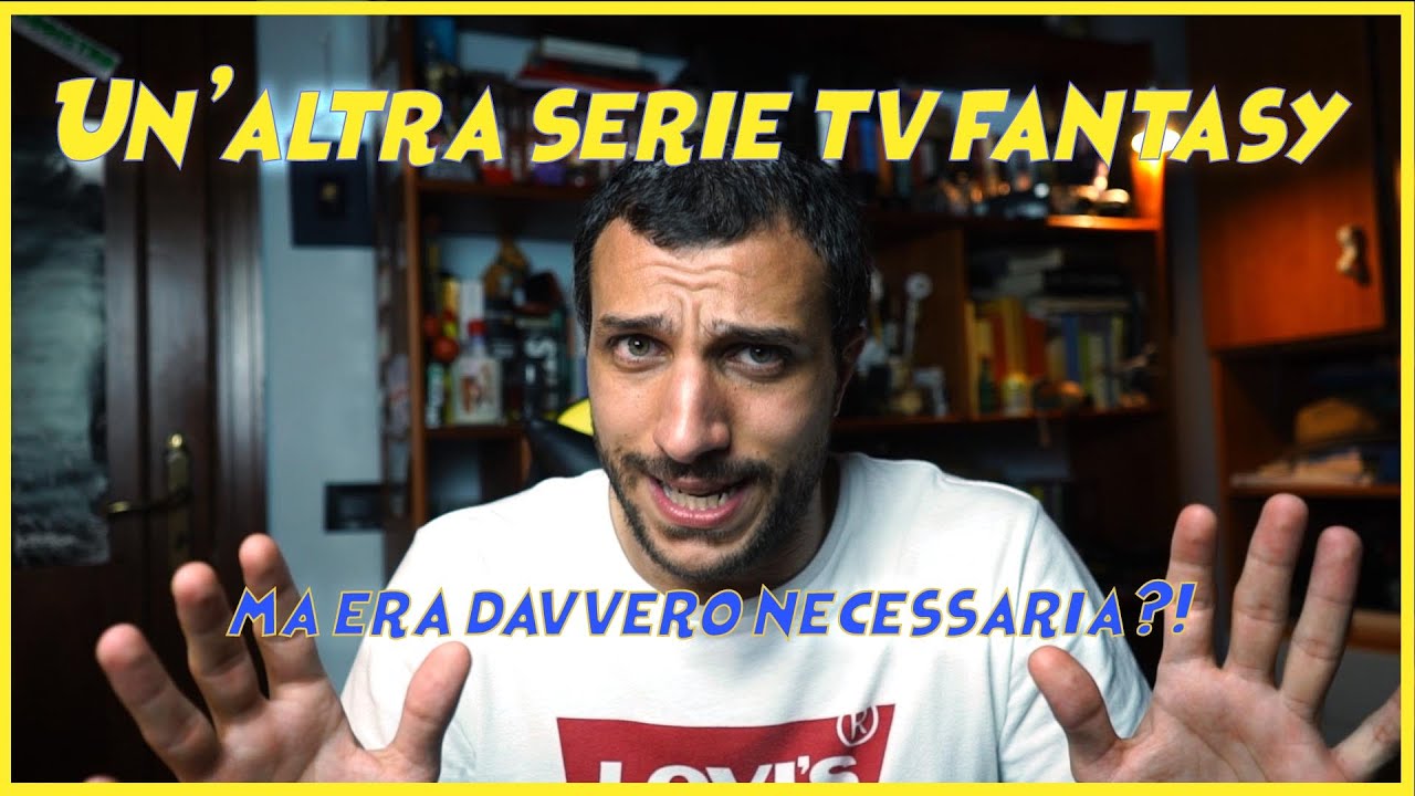 Un'altra serie FANTASY era così NECESSARIA? 