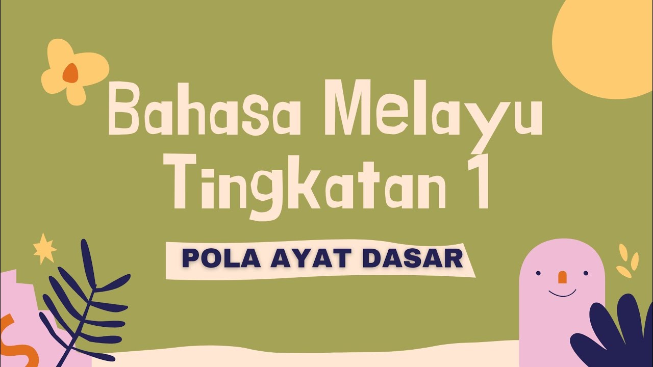 BAHASA MELAYU TINGKATAN 1 : POLA AYAT DASAR