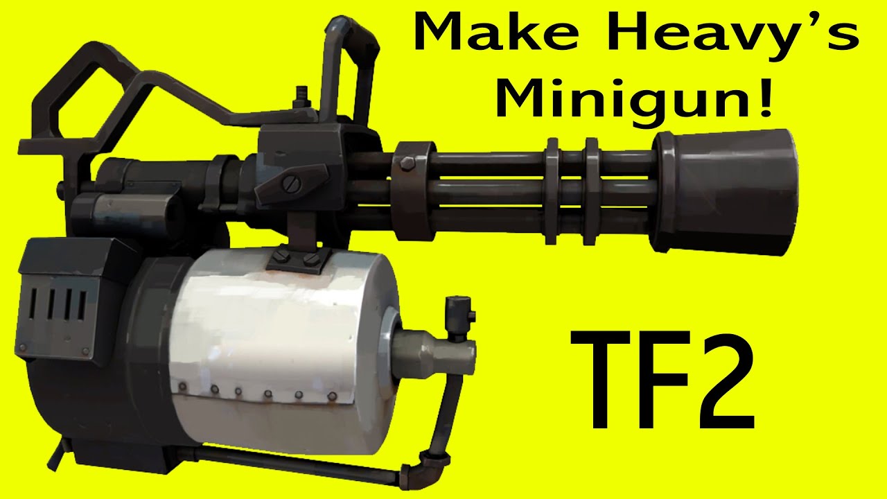 Как сделать миниган Heavy Gun из TF2 (сделай сам)