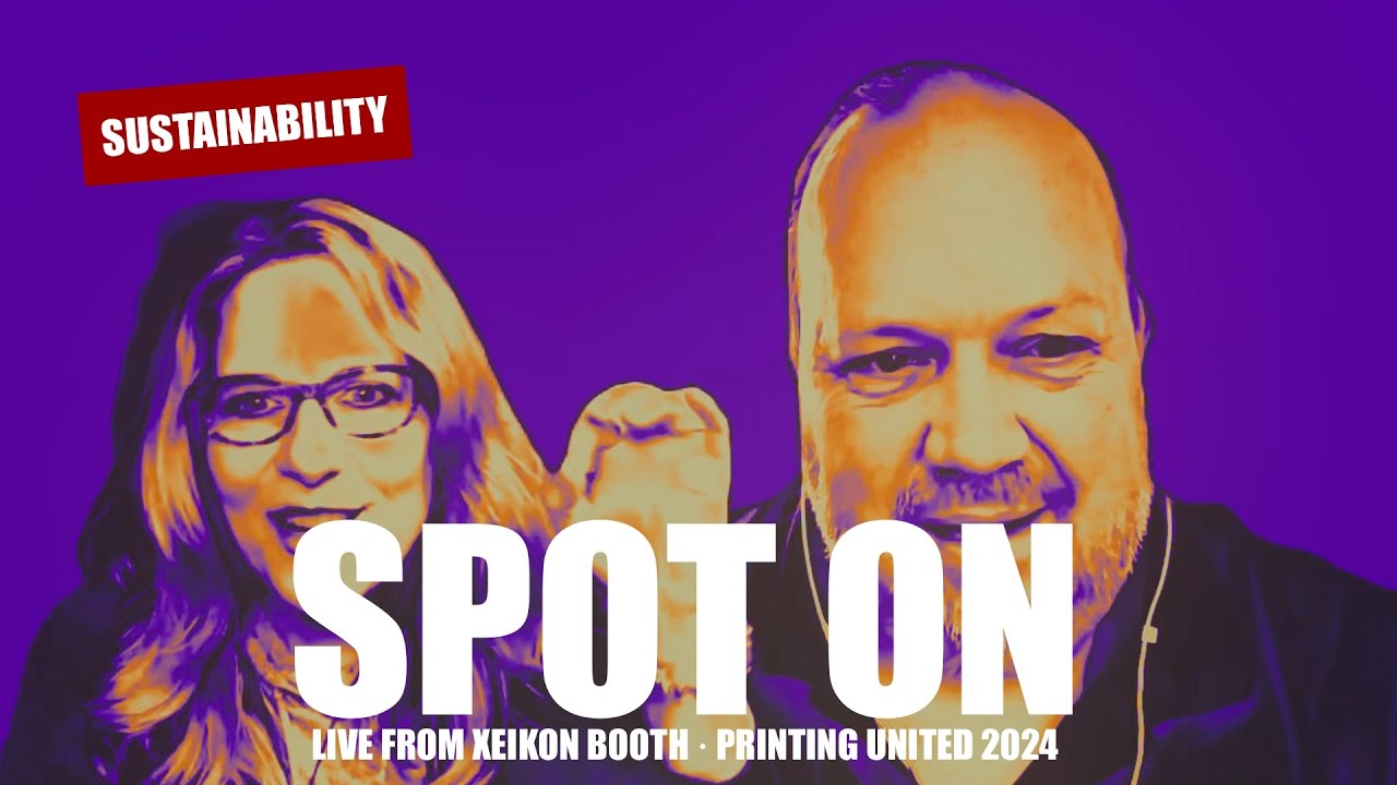 Spot On Sustainability &middot;&nbsp;Joanne Gore & Morten B. Reitoft &middot;&nbsp;LIVE Xeikon booth PRINTING United 2024