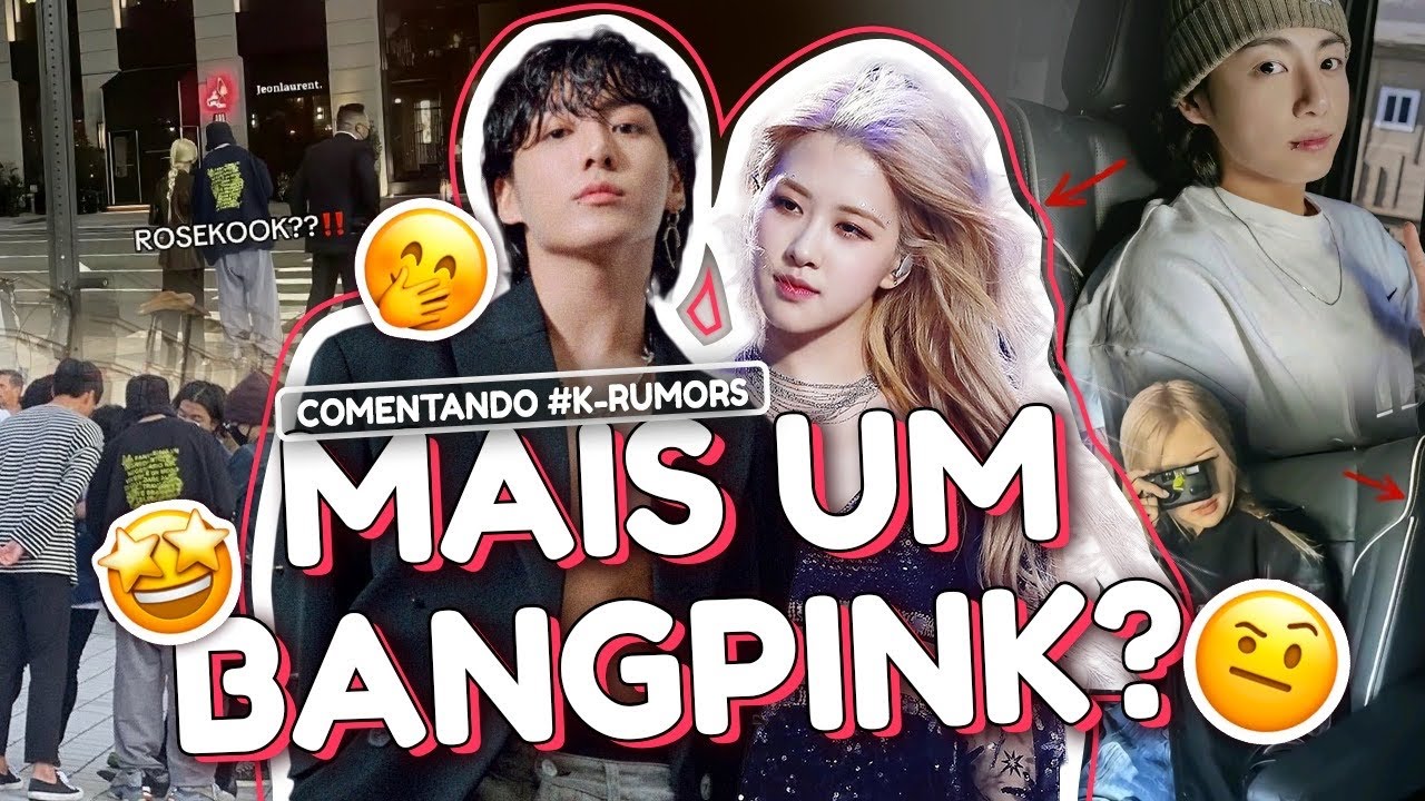 K-RUMOR 1: A ROSÉ E O JUNGKOOK ESTÃO NAMORANDO?