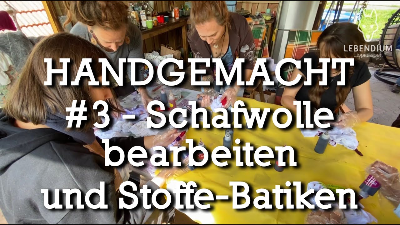 LEBENDIUM - Handgemacht #3 - Schafwolle bearbeiten und Stoff-Batiken