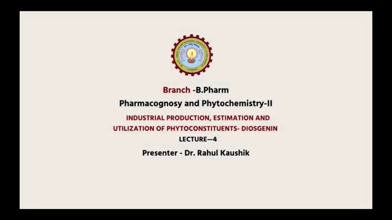 Pharmacognosy and Phytochemistry-II  | Industrial Production, Estimation and Utilization |