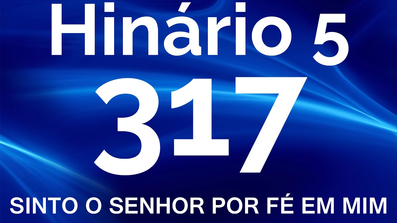 HINO 317 CCB - Sinto o Senhor Por Fé em Mim - HINÁRIO 5 COM LETRAS