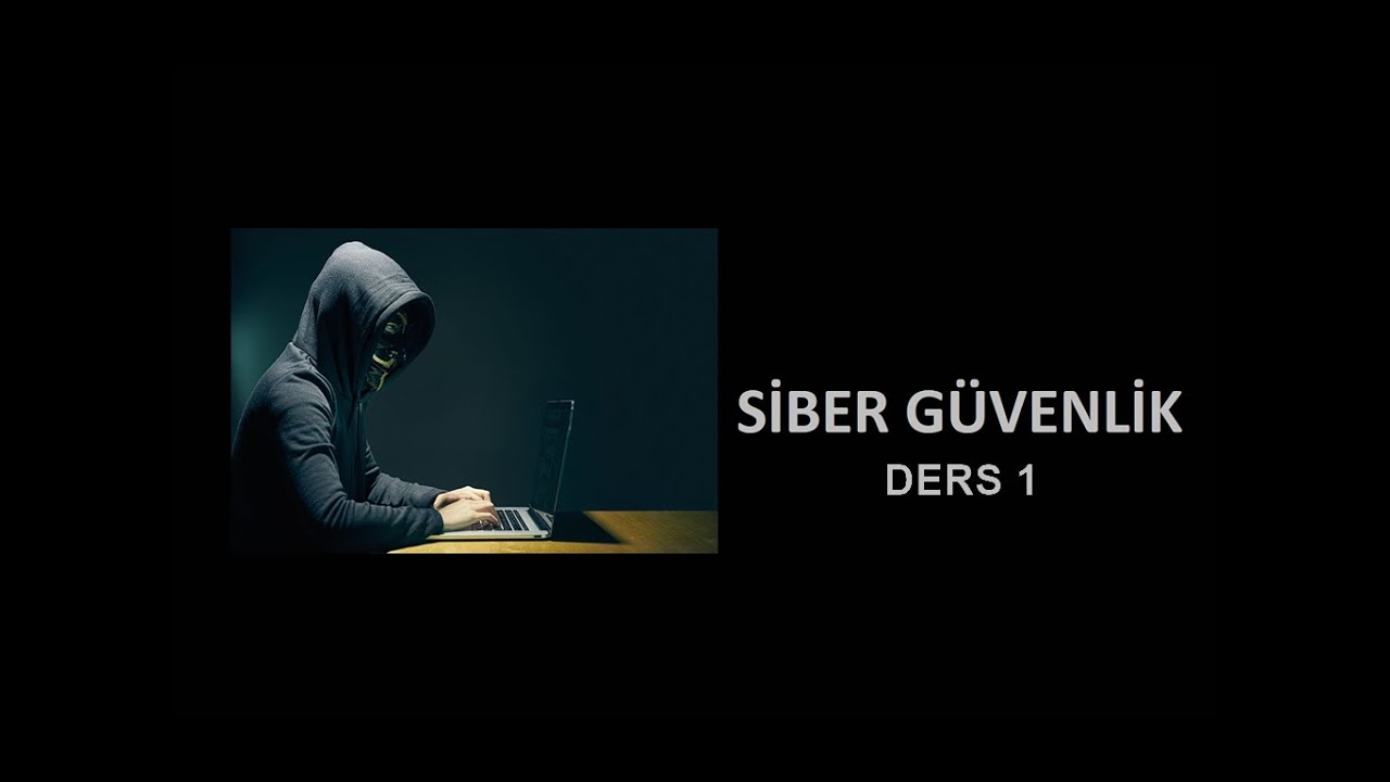 Siber Güvenliğe Giriş 2020 - 1.Ders