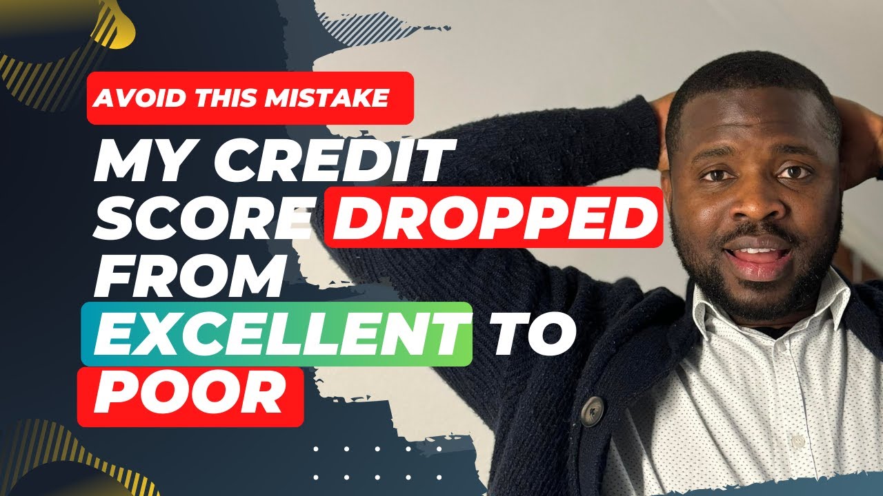 Avoid this mistake: My Credit Score Dropped from Excellent to Poor