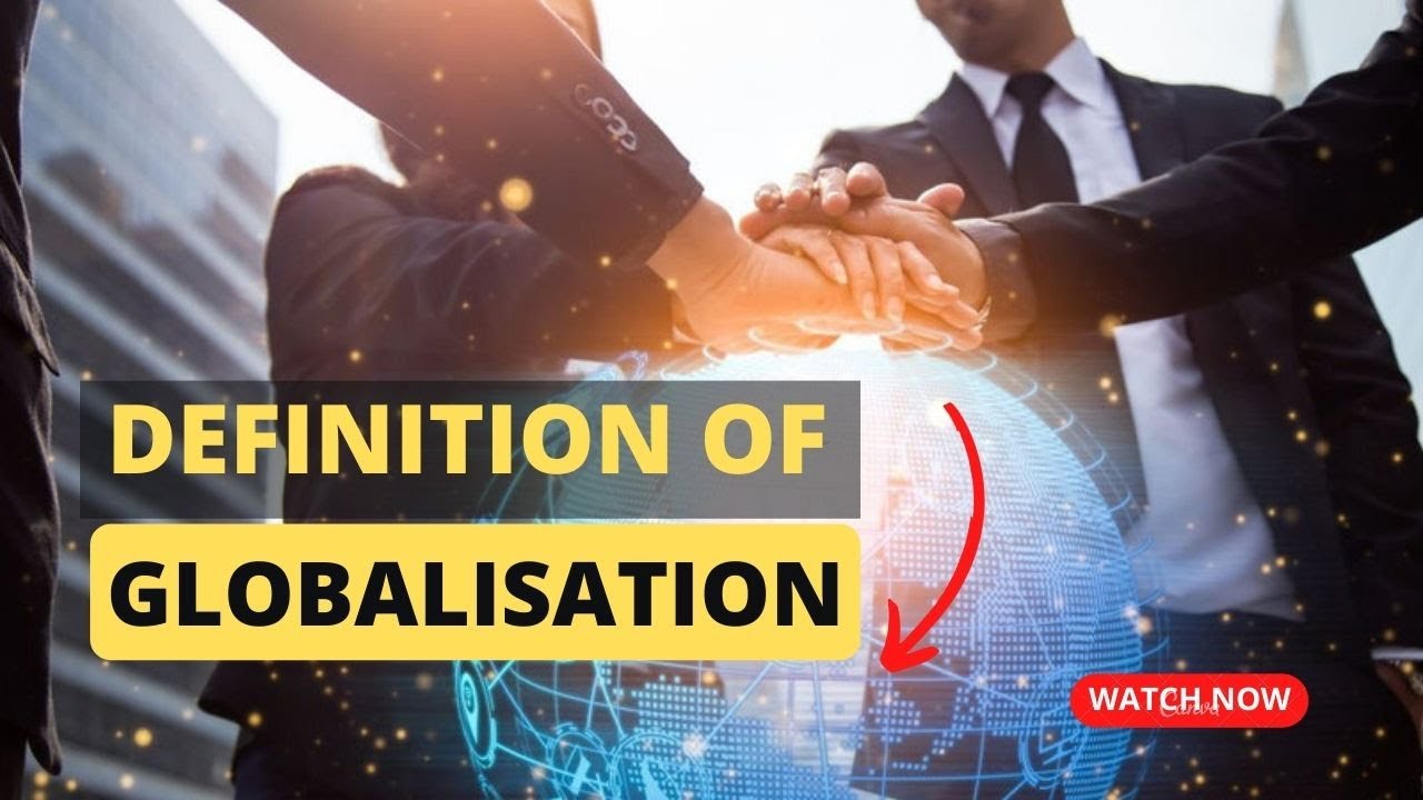 Meaning Of GLOBALISATION | Definition of GLOBALISATION and What Is GLOBALISATION?