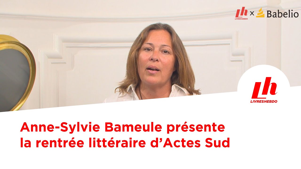 Anne-Sylvie Bameule présente la rentrée littéraire d'Actes Sud