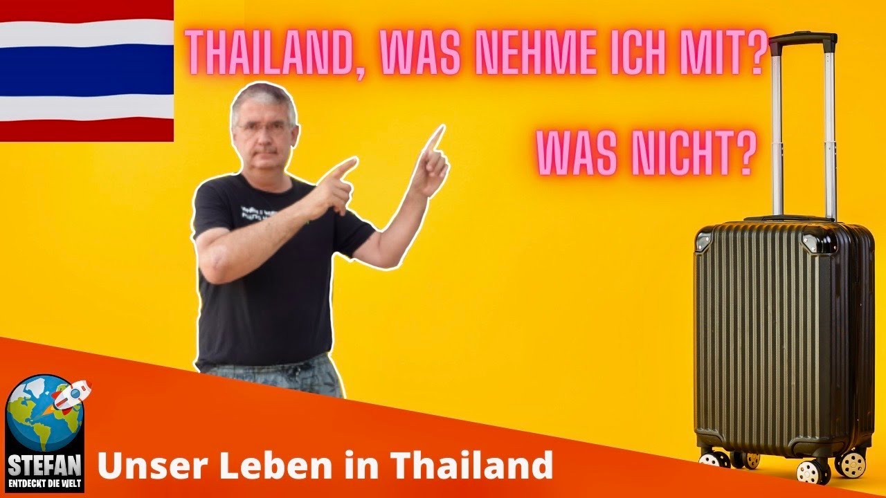 Koffer für Thailand packen. Was kommt mit, was bleibt hier? 
