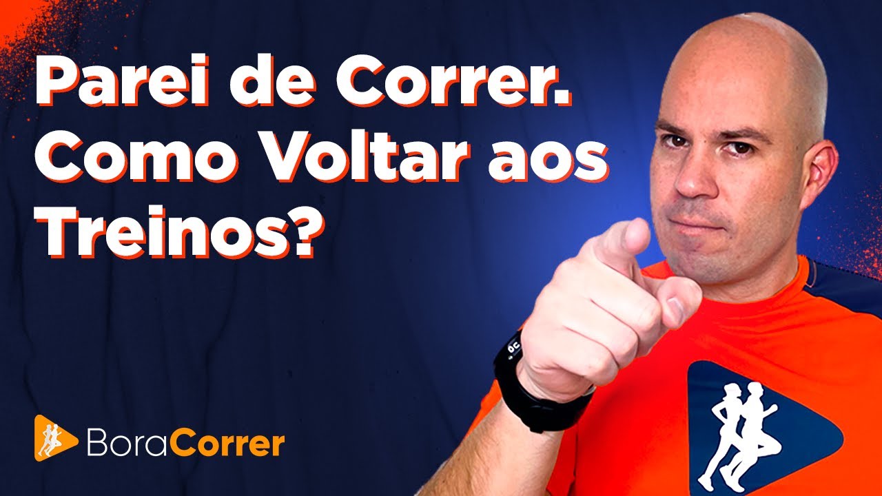 Parei de Correr. Como Voltar aos Treinos?