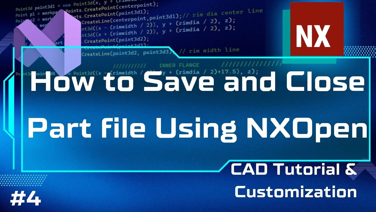 How to Save and Close Part Files Programmatically in NX | NXOpen API Tutorial | NX Customization |