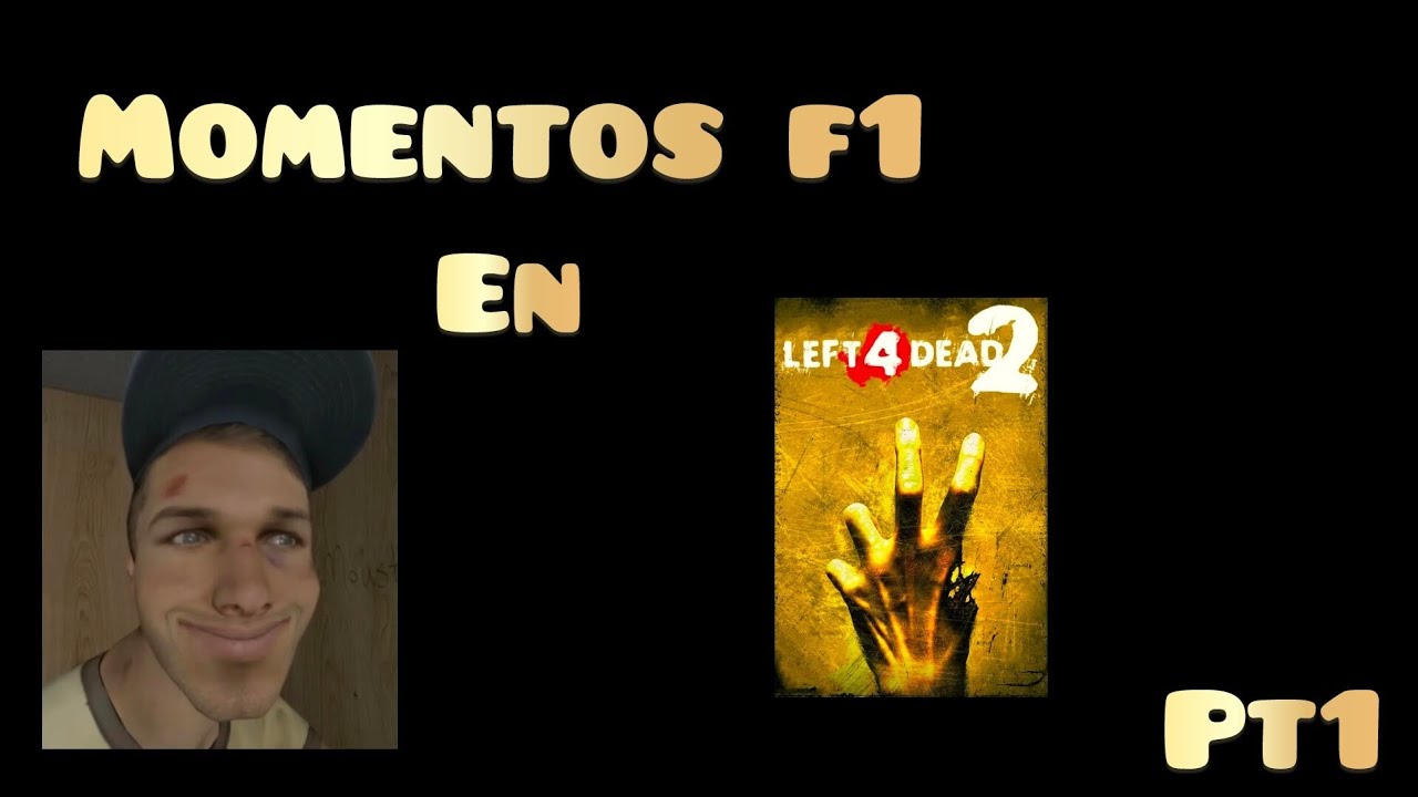 MOMENTOS GRACIOSOS (F1) EN LEFT 4 DEAD!!!!