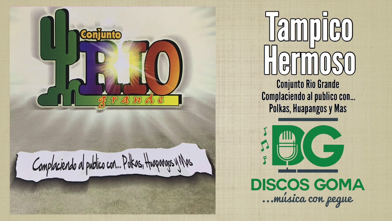 Conjunto Rio Grande-Tampico Hermoso [Audio Oficial]