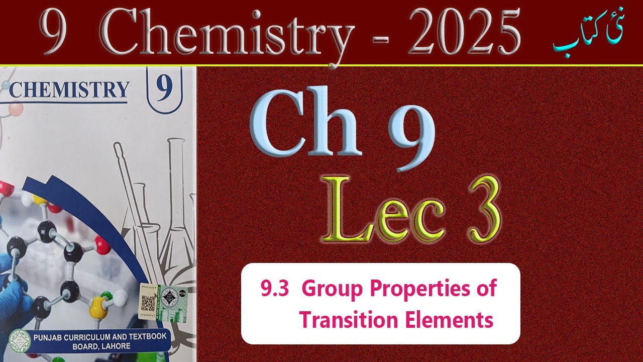 Chemistry Class 9 Ch 9 Lec 3 | Group Properties of Transidtion Elements | 9th Chemistry