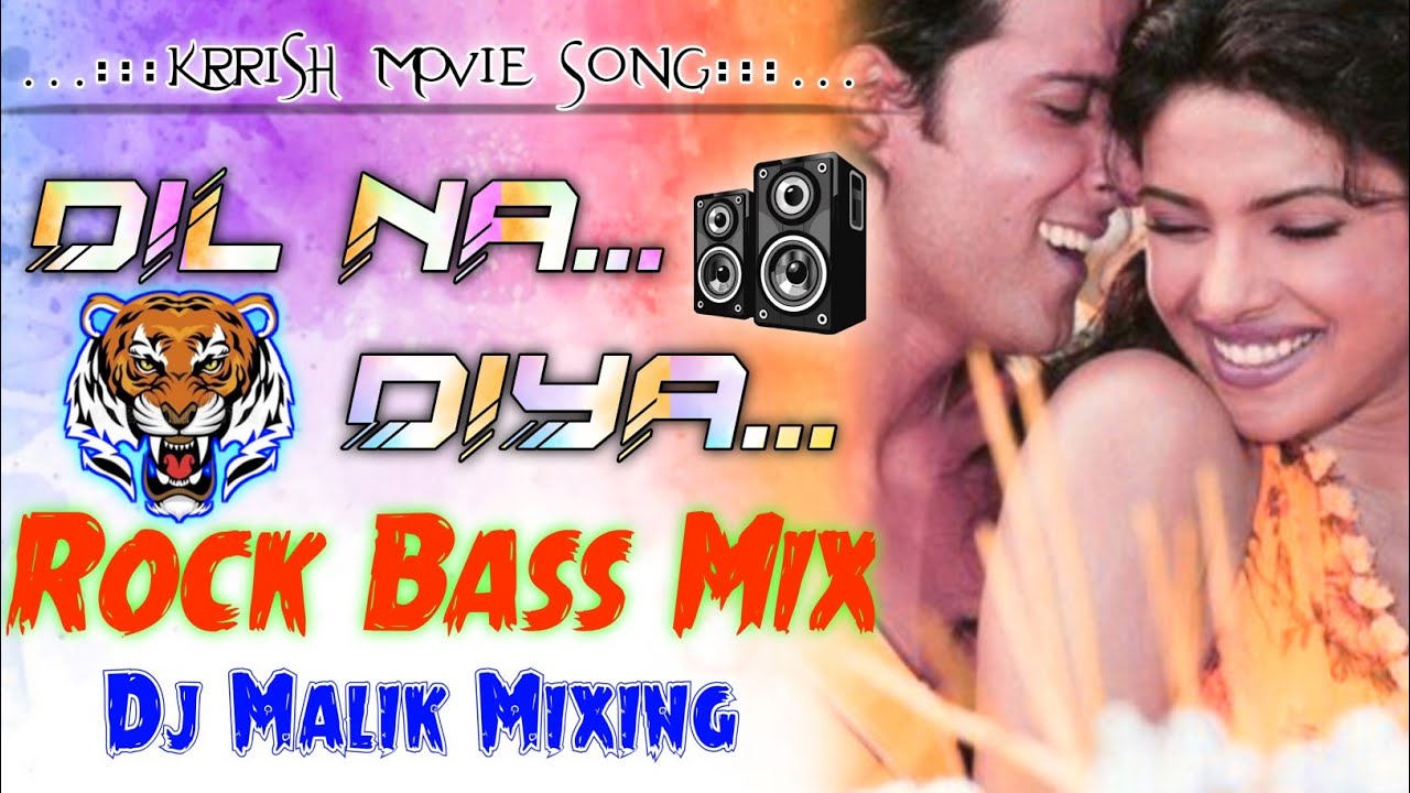 Dil Na Diya [Edm Rock Bass Mix] Krrish Movie Song || Dj Malik Mixing