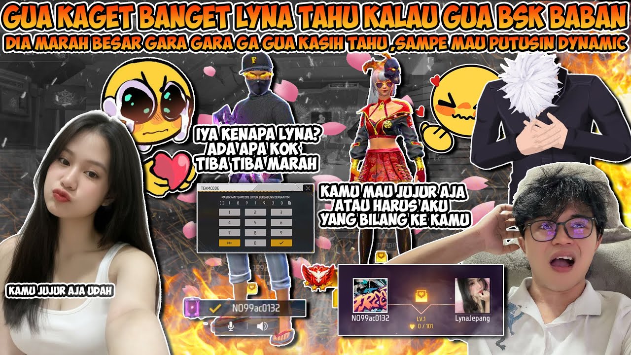 GUA KAGET BANGET LYNA TAHU KALO GUA SEBENERNYA BSK BABAN DIA MARAH BESAR SAMPE MAU PUTUSIN DYNAMIC !