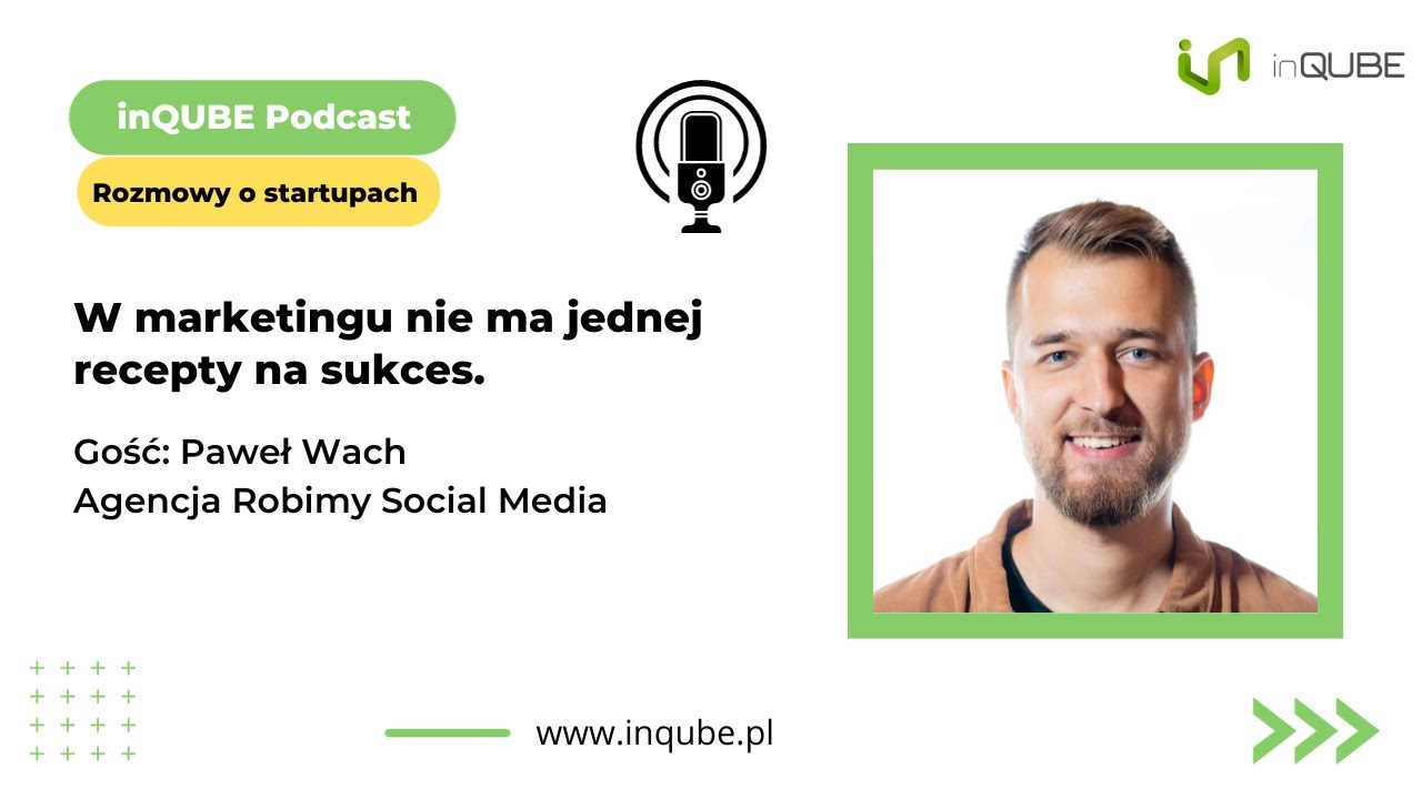 W marketingu nie ma jednej recepty na sukces. Paweł Wach.