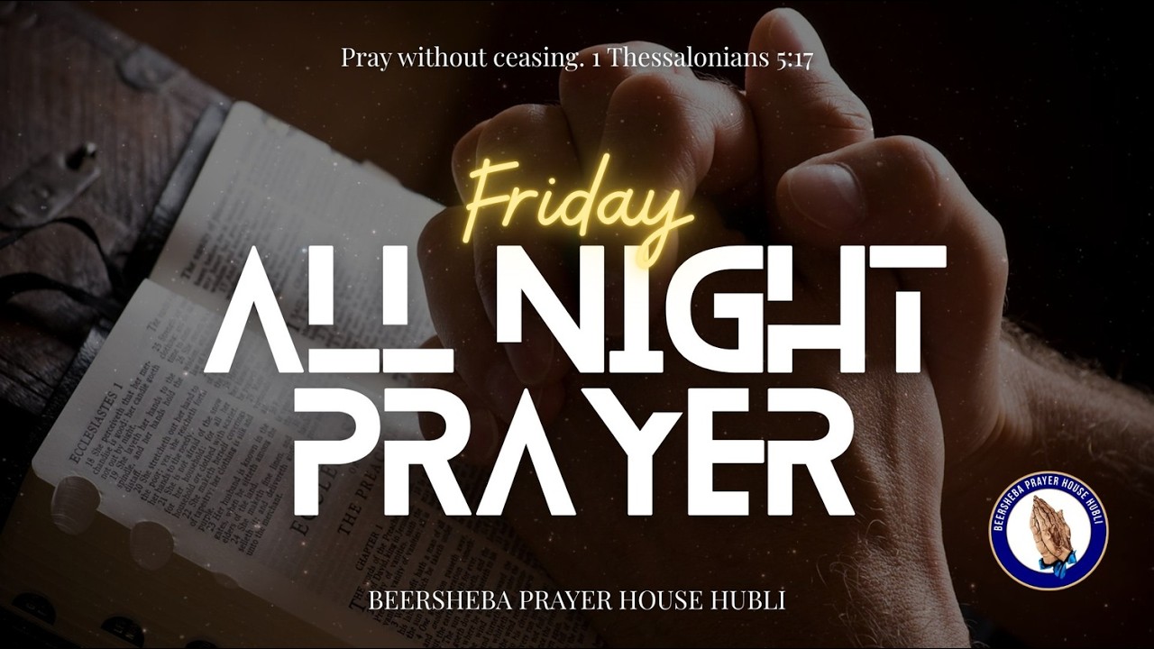 FRIDAY ALL NIGHT PRAYER | BEERSHEBA PRAYER HOUSE HUBLI |  13-02-2026 |