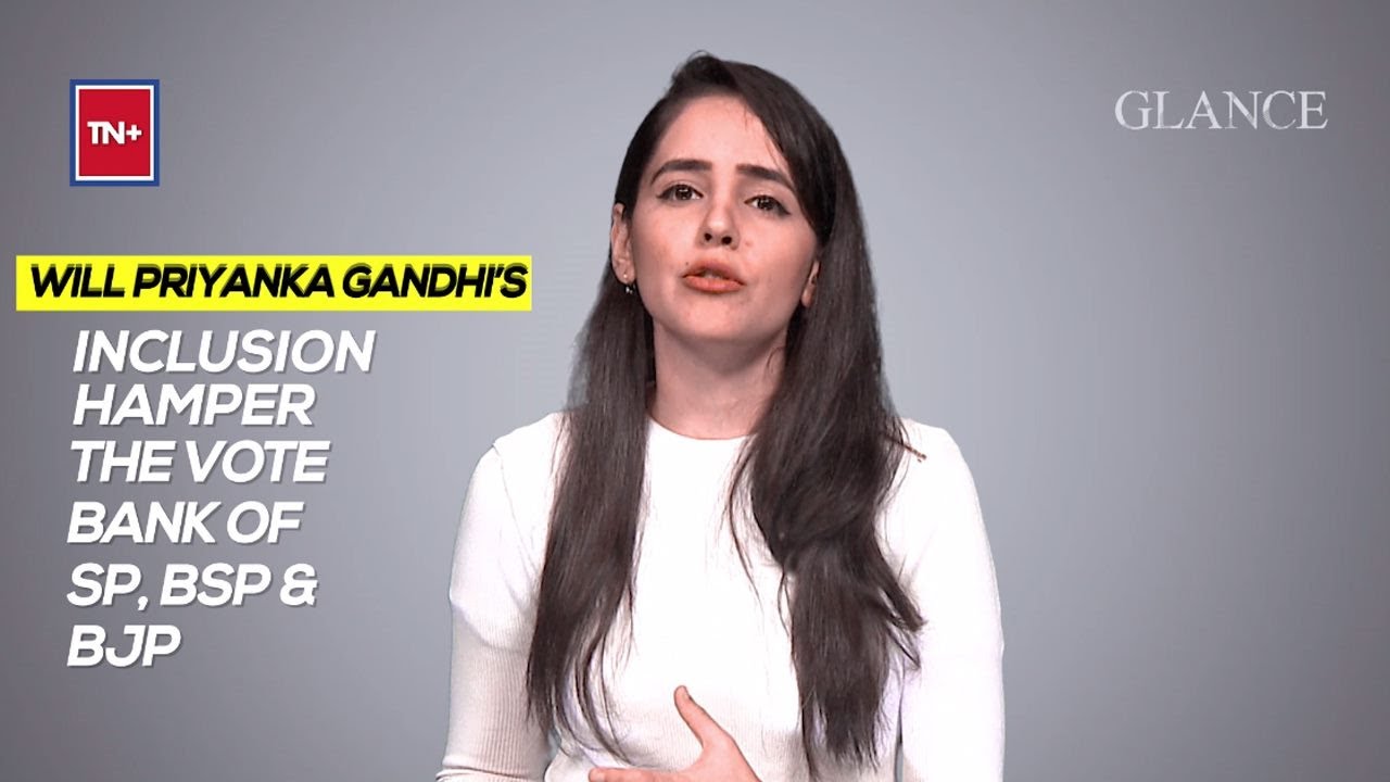 How Priyanka Gandhi’s entry changes Indian politics? | Glance | TN+