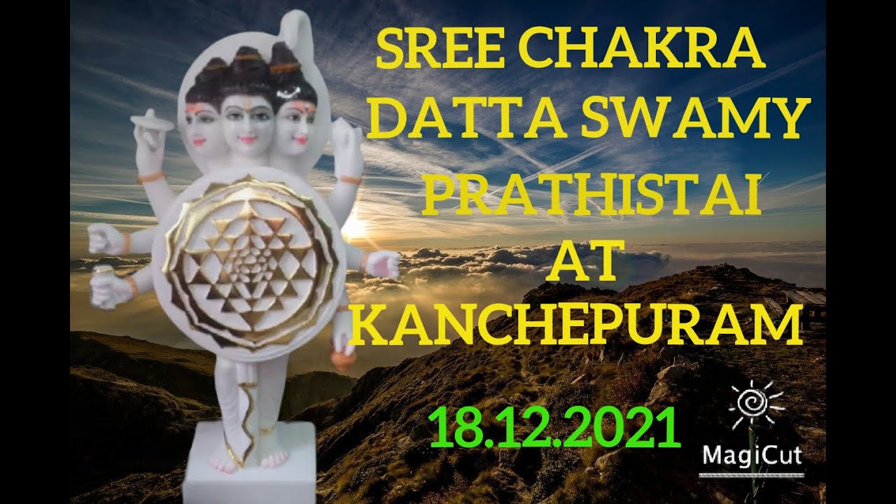 SREE CHAKRA DATTA SWAMY VIGRAHA PRATISHTHA AT  KANCHEEPURAM (18.12.2021)