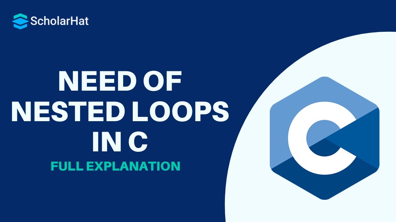 Need of Nested Loops in C| Nested Loops in C