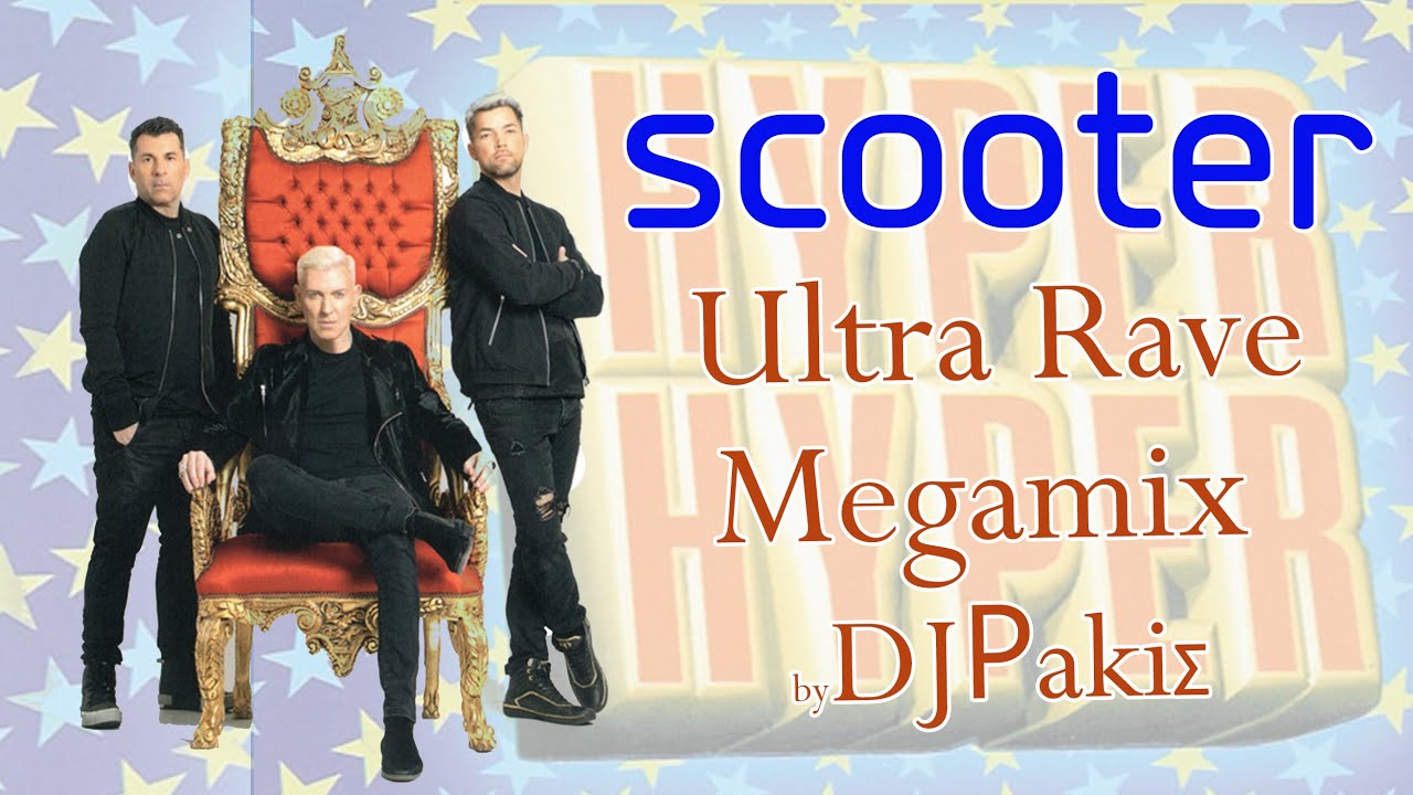 SCOOTER - HITS and MORE  UltraRave Megamix by DJPakis