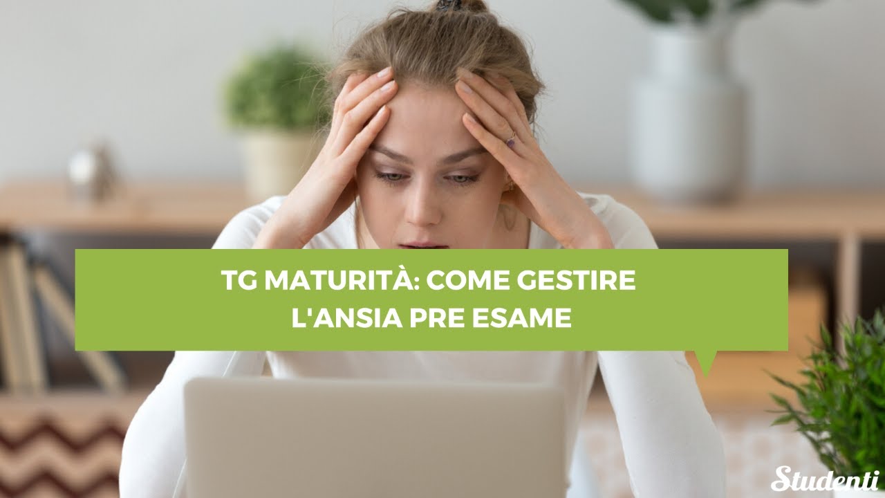 Maturità 2020: come gestire l’ansia da esame