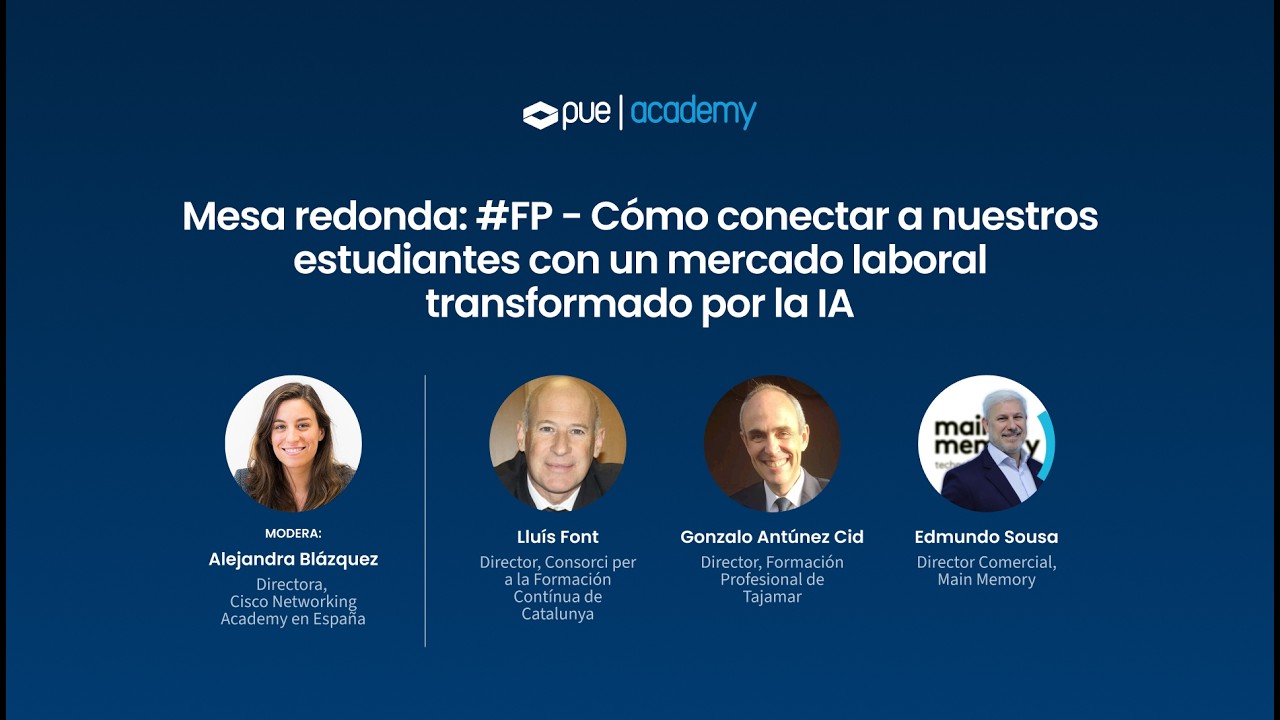Mesa redonda FP - Cómo conectar a nuestros estudiantes con un mercado laboral transformado por la IA