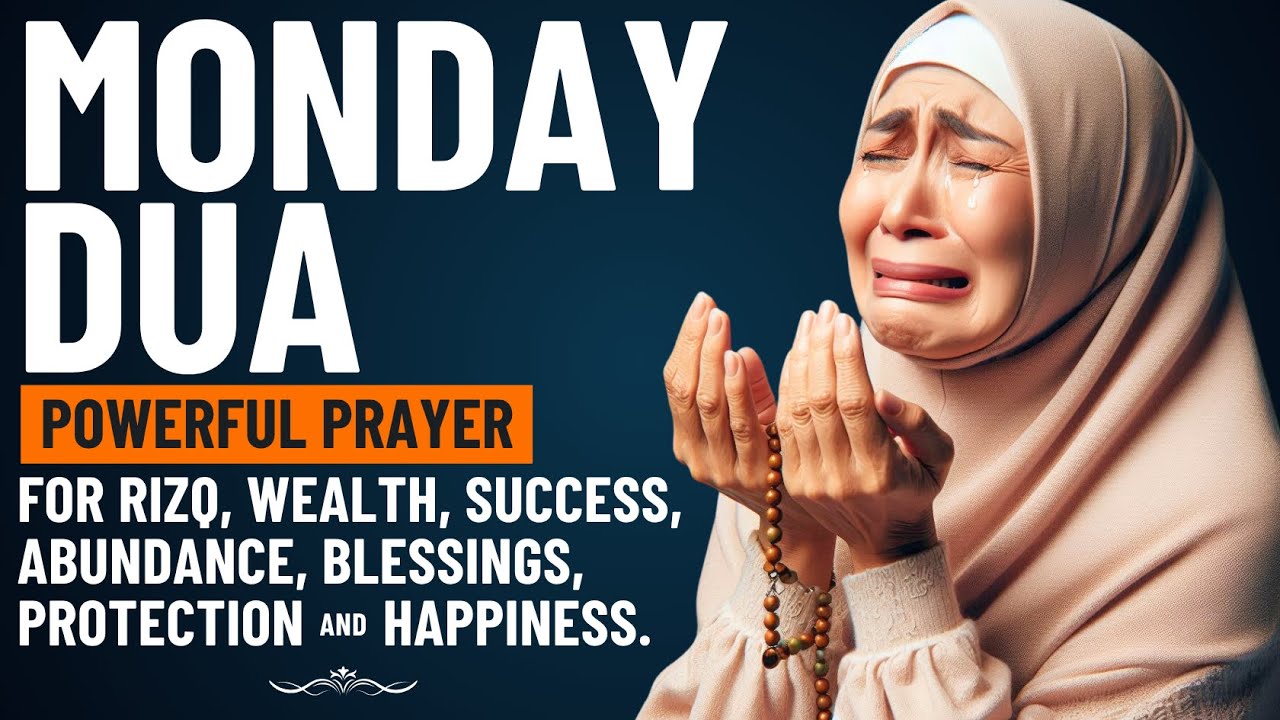 MONDAY DUA | Powerful Prayer for Rizq, Wealth, Success, Abundance, Blessings, Protection & Happiness
