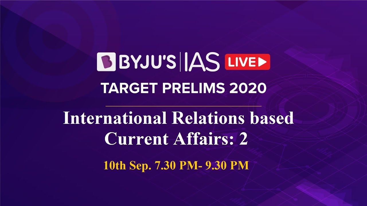 Free Crash Course: Target Prelims 2020 | International Relations based Current Affairs: 2