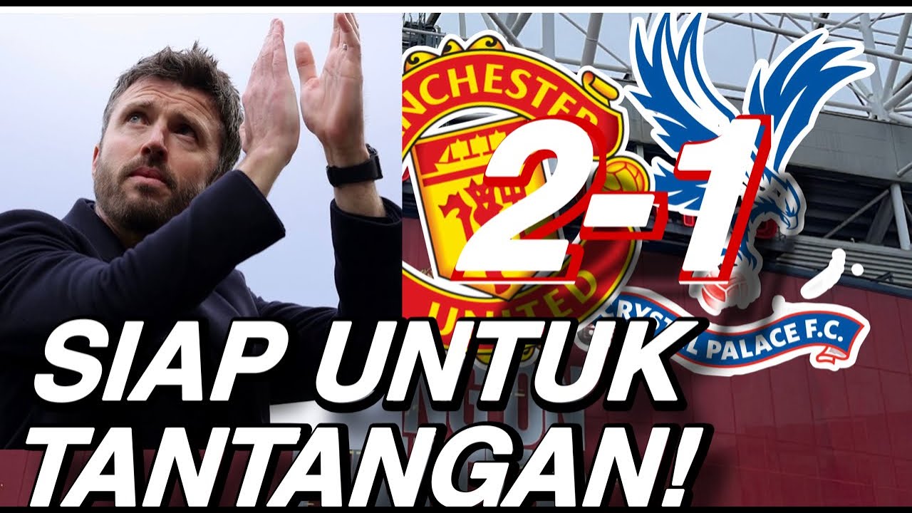 Review Michael Carrick MUFC-Palace 2:1 Siap Untuk Tantangan!