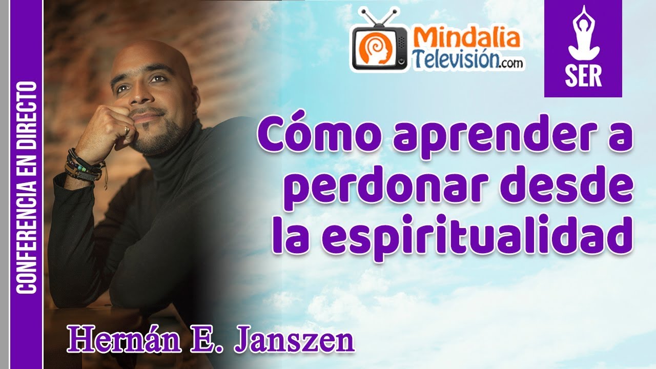 Cómo aprender a perdonar desde la espiritualidad por Hernán E. Janszen