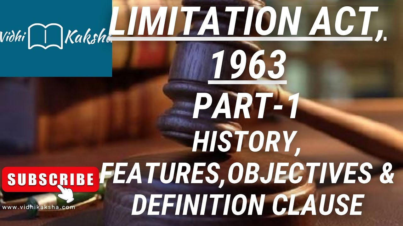 Limitation Act,1963 | History, Objectives, Features & Definition Clauses of Limitation Act | Part-1