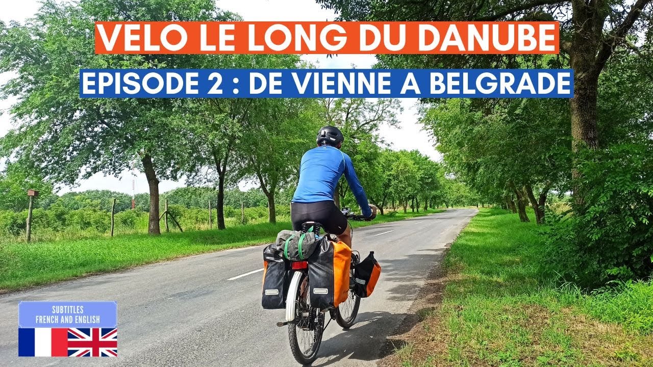 Vélo le long du Danube - Episode 2 : De Vienne à Belgrade