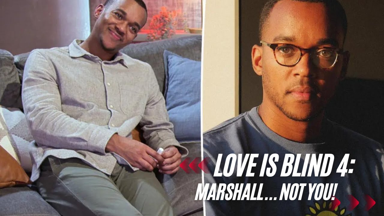 LOVE IS BLIND: MARSHALL .... NOT YOU!
