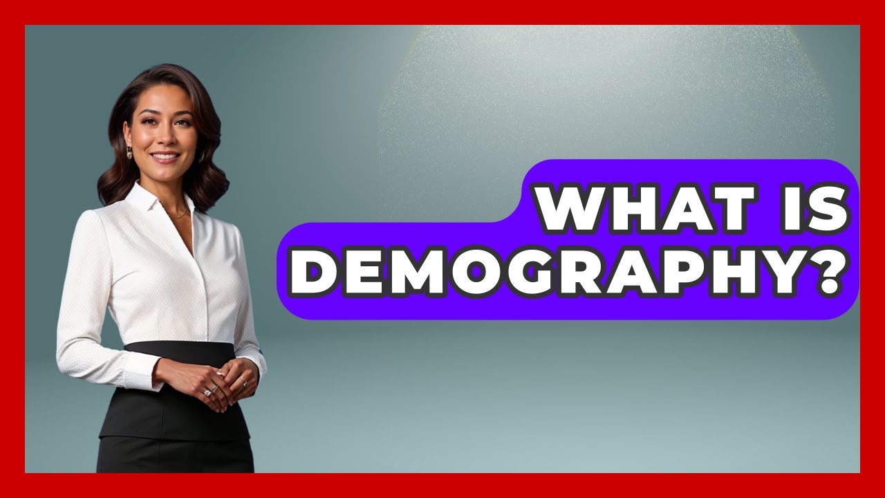 What Is Demography? - Anthropology Insights