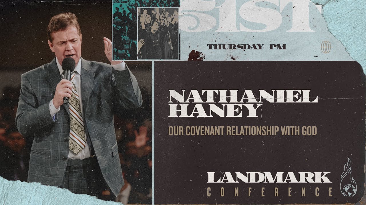Landmark 2024 - Thur Evening - Our Covenant Relationship with God - Nathaniel Haney - Jan 25, 2024