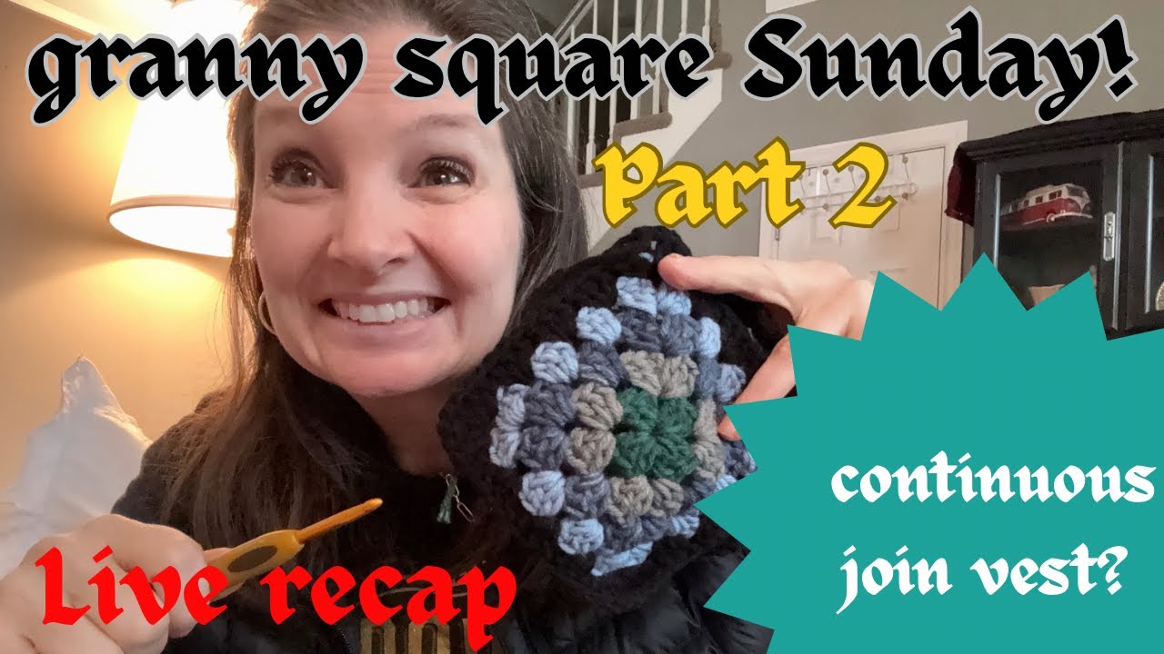 Hearth and Hook LLC is live! Part 2 granny square all in one vest continuous join attempt…