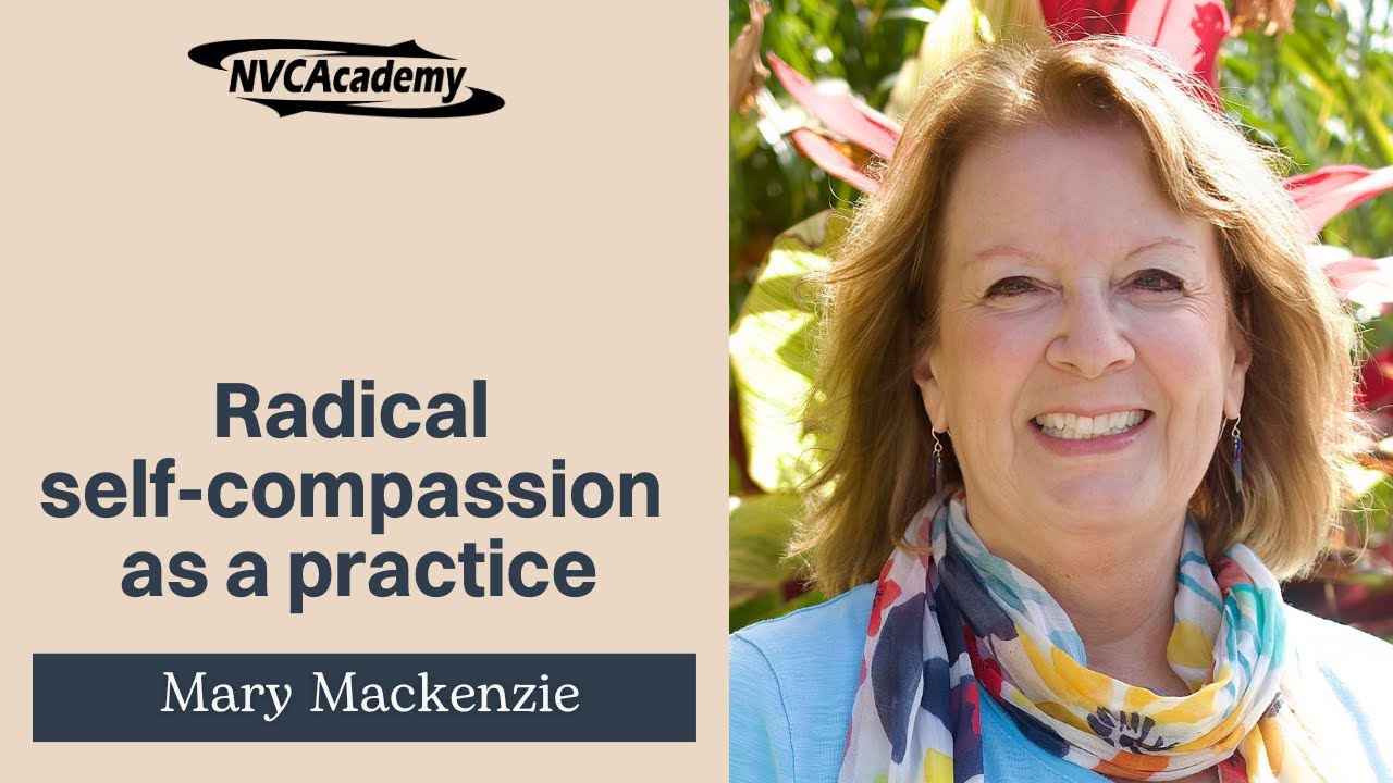 Radical self-compassion as a practice: Mary Mackenzie