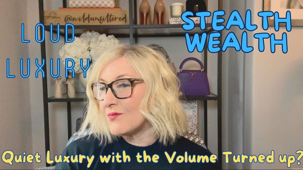 QUIET vs LOUD Luxury | OLD vs NEW Money | How to spot Stealth Wealth!