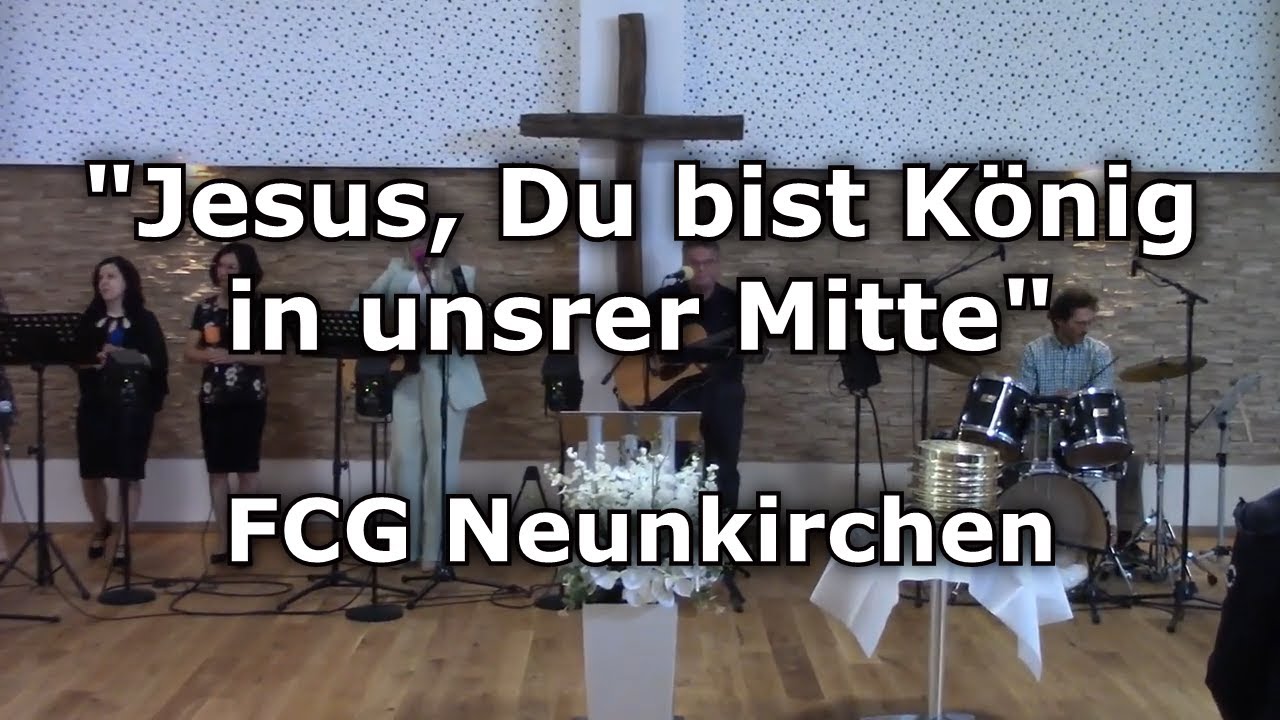 Jesus, du bist König ins unsrer Mitte - Text/Lyrics (FCG Neunkirchen)