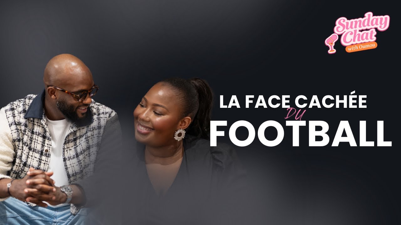SUNDAY CHAT WITH OUMOU E11 : la face cachée du Football