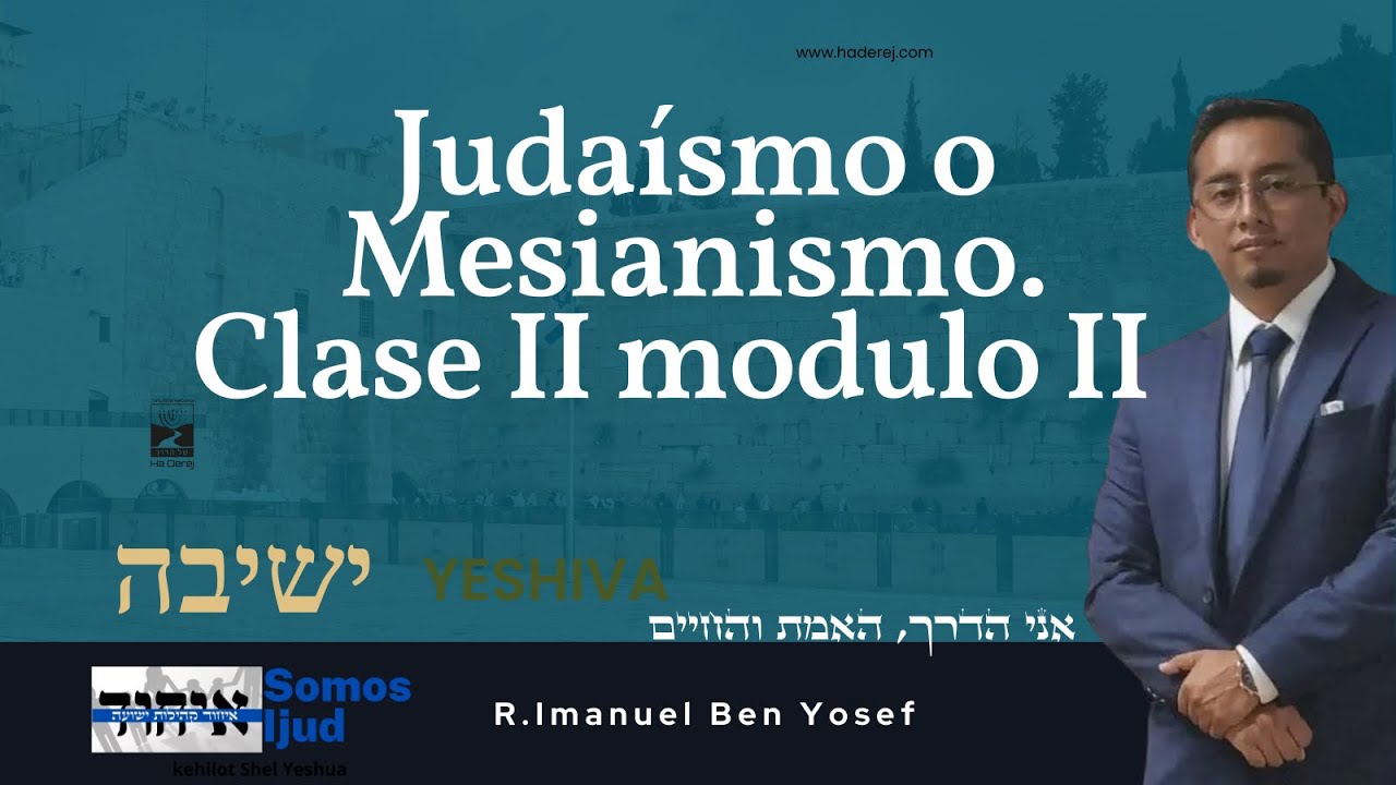 ¿Que es el mesianismo? ¿Mesianísmo o Judaísmo? Yeshiva modulo II classe II