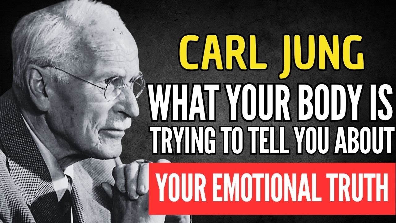 WHAT YOUR BODY IS TRYING TO TELL YOU ABOUT YOUR EMOTIONAL TRUTH &ndash; CARL JUNG