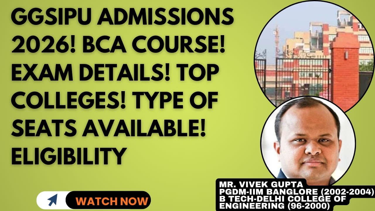 GGSIPU Admissions 2026! BCA Course! Exam Details! Top Colleges! Type of seats available! Eligibility
